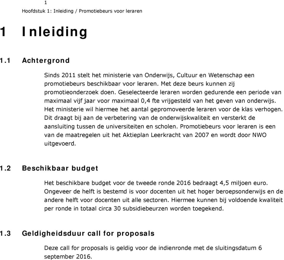 Het ministerie wil hiermee het aantal gepromoveerde leraren voor de klas verhogen.