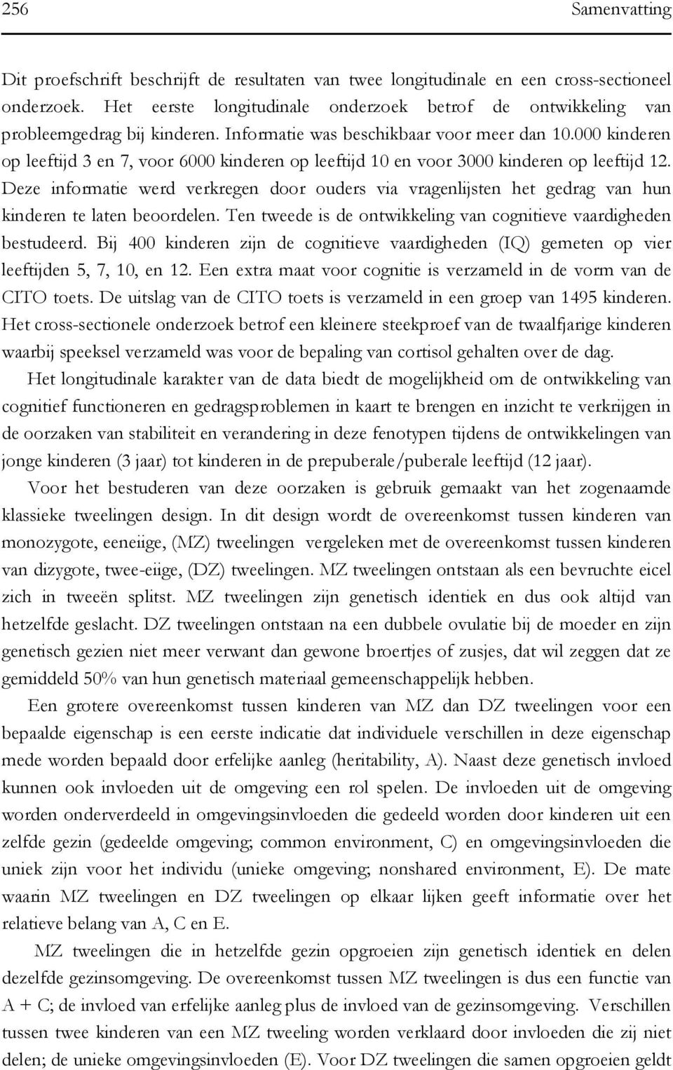 000 kinderen op leeftijd 3 en 7, voor 6000 kinderen op leeftijd 10 en voor 3000 kinderen op leeftijd 12.