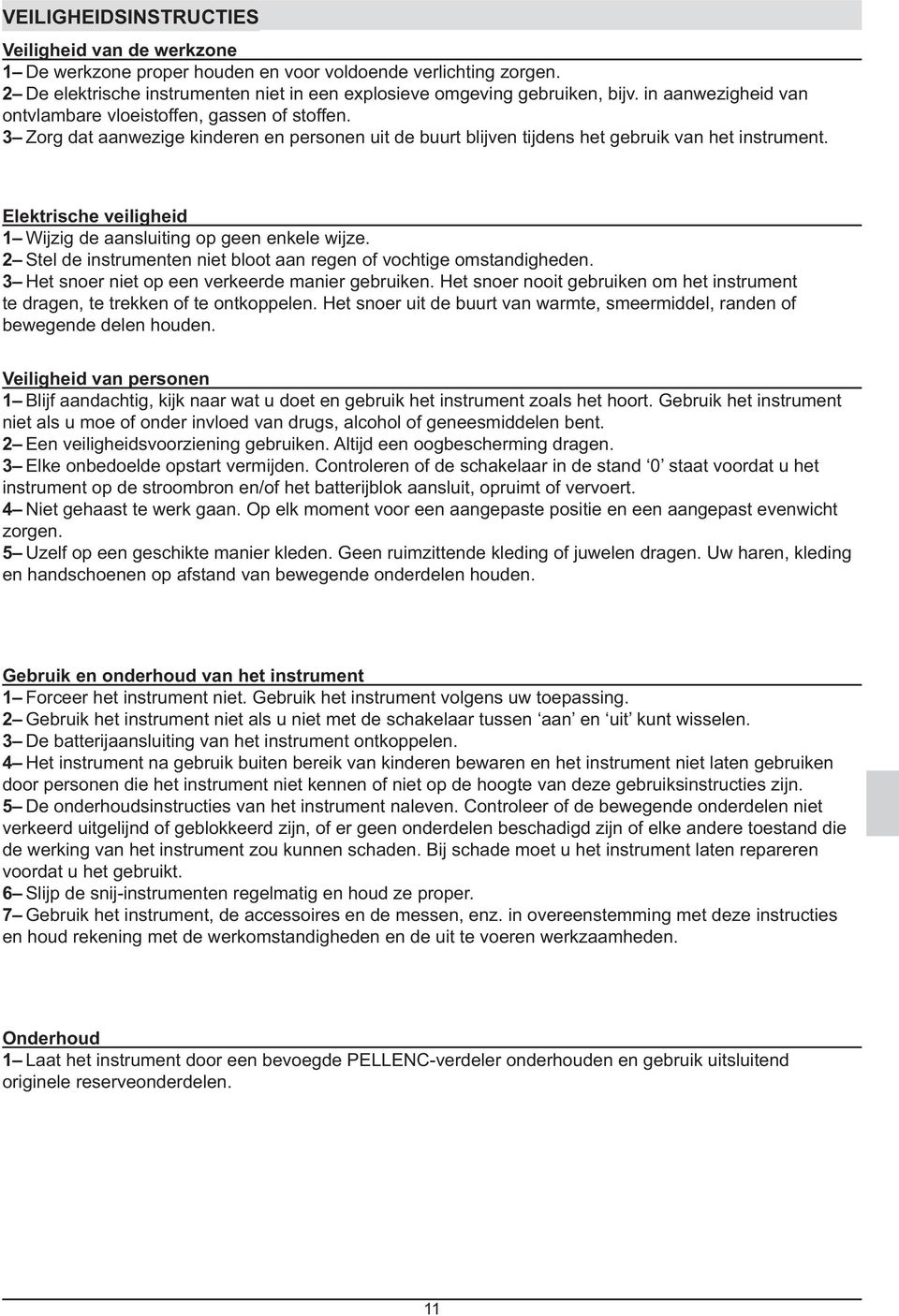 3 Veiligheid van personen 1 niet als u moe of onder invloed van drugs, alcohol of geneesmiddelen bent.