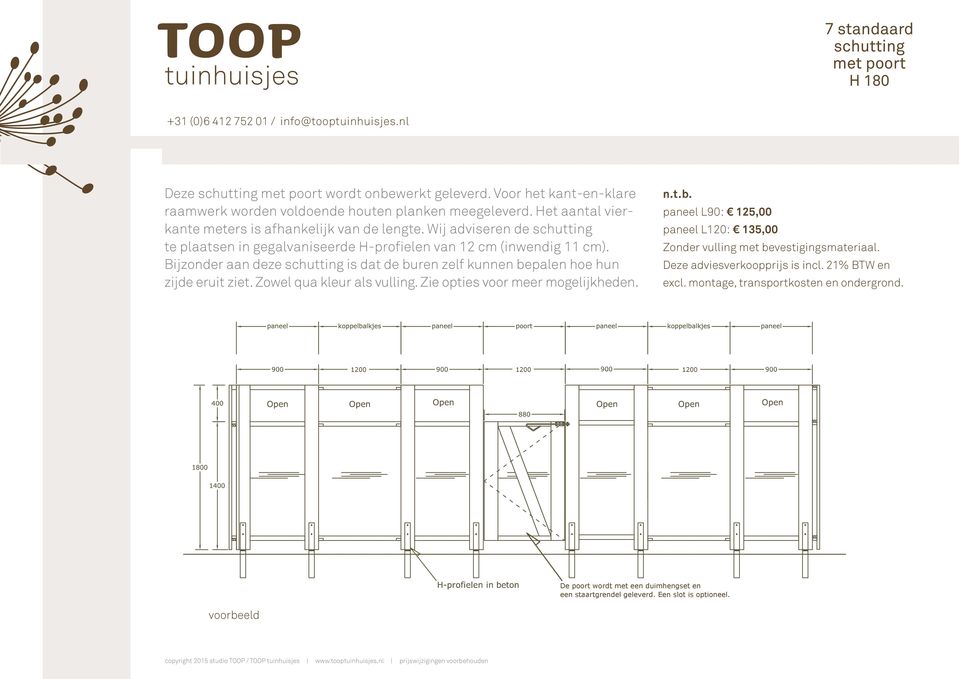 Bijzonder aan deze schutting is dat de buren zelf kunnen bepalen hoe hun zijde eruit ziet. Zowel qua kleur als vulling. Zie opties voor meer 1200 1200 n.t.b. paneel L90: 125,00 paneel L120: 135,00 Zonder vulling met bevestigingsmateriaal.