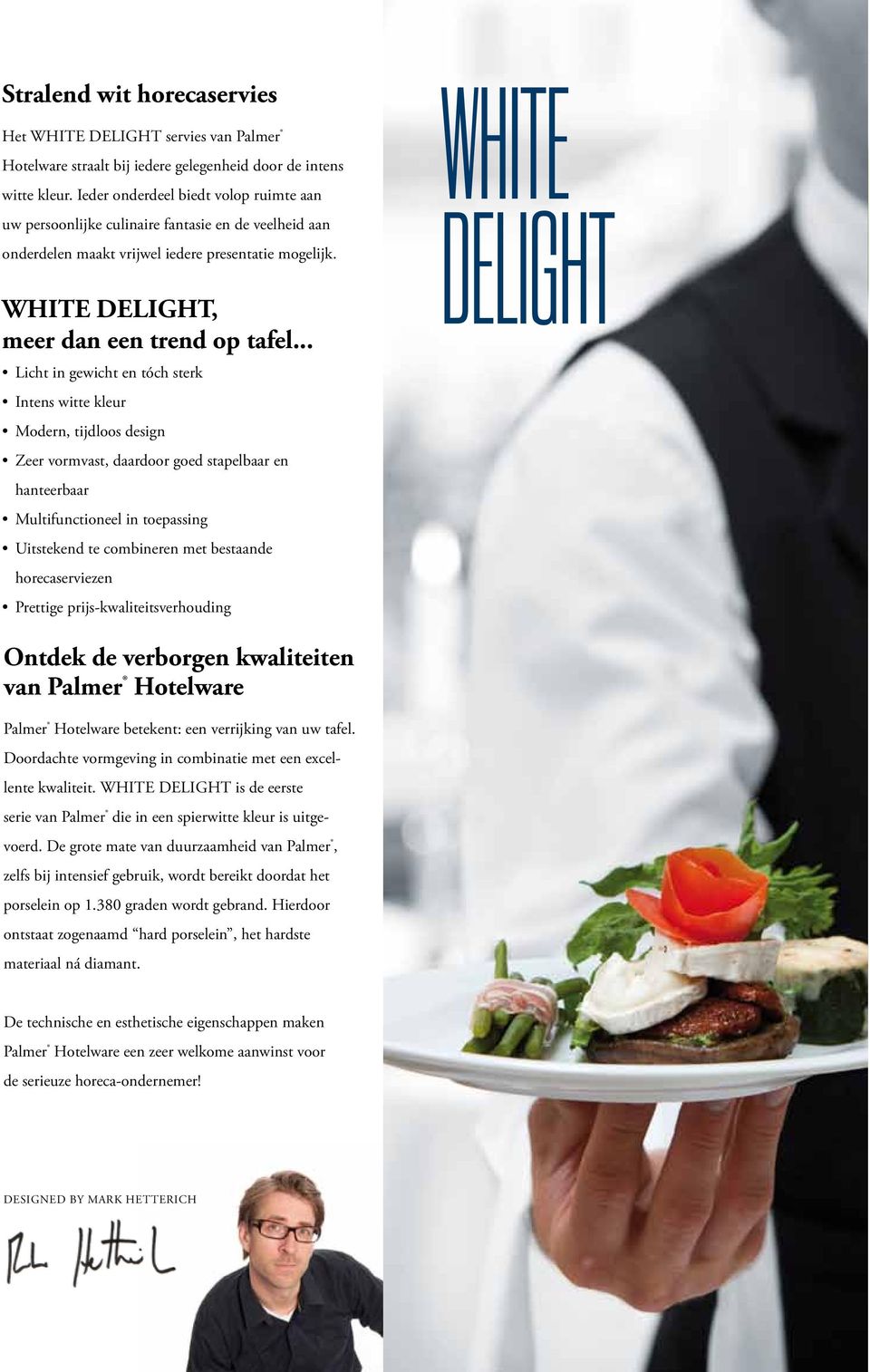 White delight WHITE DELIGHT, meer dan een trend op tafel.