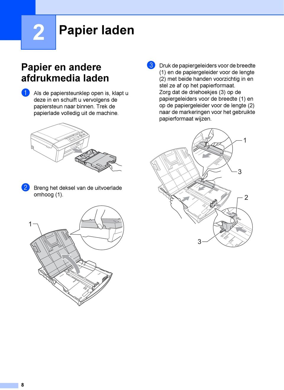 c Druk de papiergeleiders voor de breedte () en de papiergeleider voor de lengte (2) met beide handen voorzichtig in en stel ze af op het