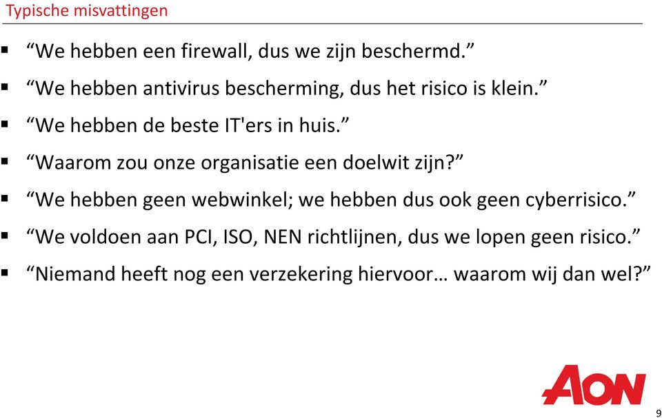 Waarom zou onze organisatie een doelwit zijn?