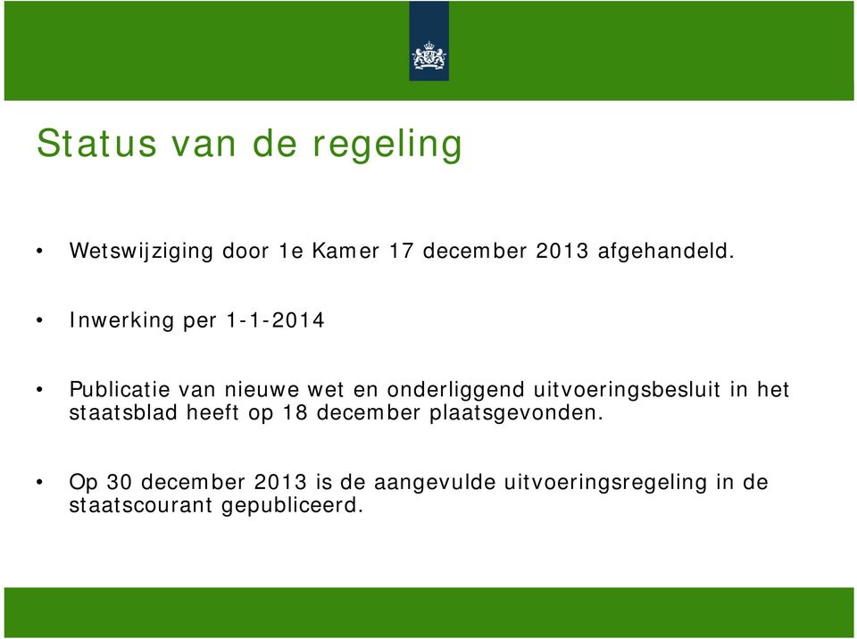 Inwerking per 1-1-2014 Publicatie van nieuwe wet en onderliggend