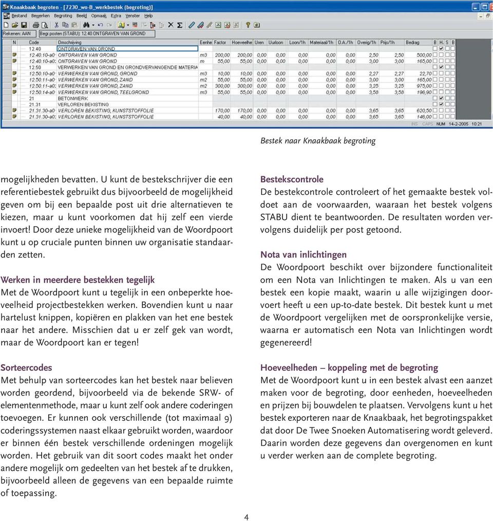 Door deze unieke mogelijkheid van de Woordpoor kun u op cruciale punen binnen uw organisaie sandaarden zeen.