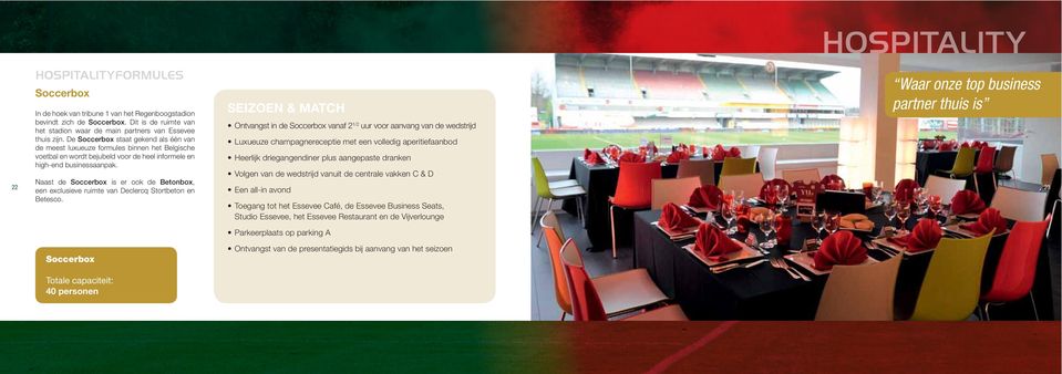 De Soccerbox staat gekend als één van de meest luxueuze formules binnen het Belgische voetbal en wordt bejubeld voor de heel informele en high-end businessaanpak.
