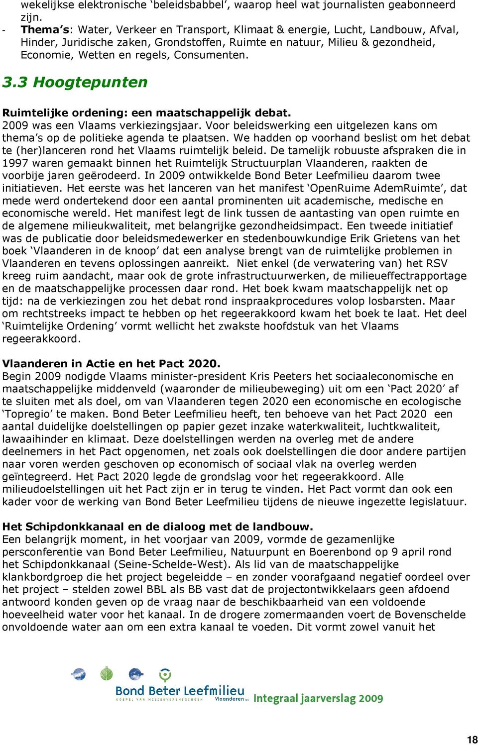 Consumenten. 3.3 Hoogtepunten Ruimtelijke ordening: een maatschappelijk debat. 2009 was een Vlaams verkiezingsjaar.