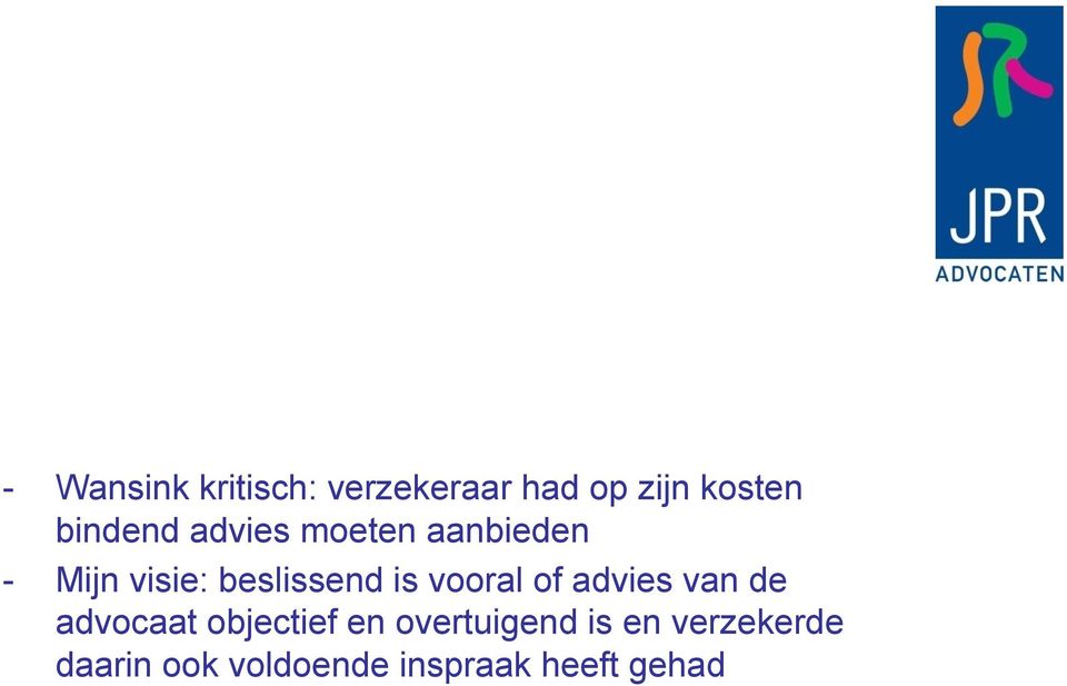 is vooral of advies van de advocaat objectief en