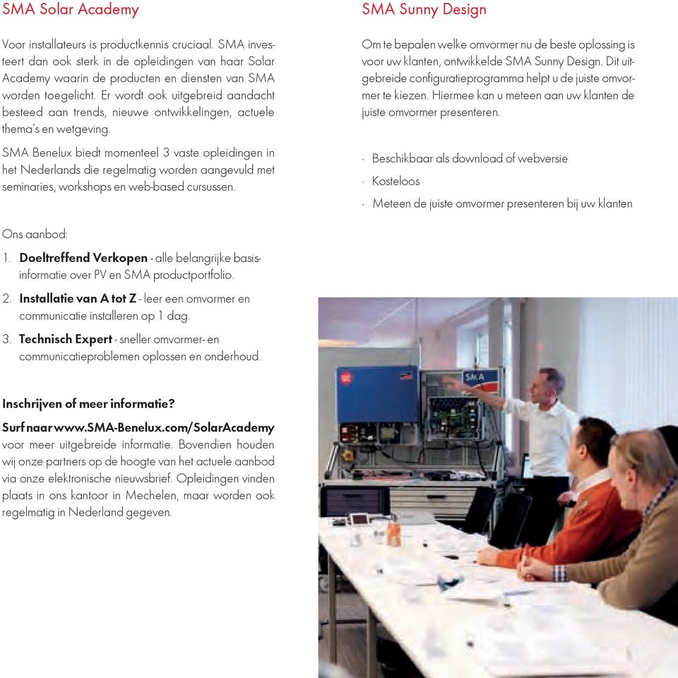 SMA Benelux biedt momenteel 3 vaste opleidingen in het Nederlands die regelmatig worden aangevuld met seminaries, workshops en web-based cursussen.