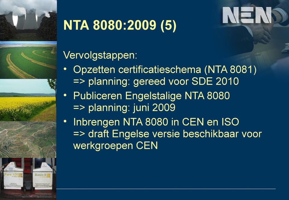 Engelstalige NTA 8080 => planning: juni 2009 Inbrengen NTA