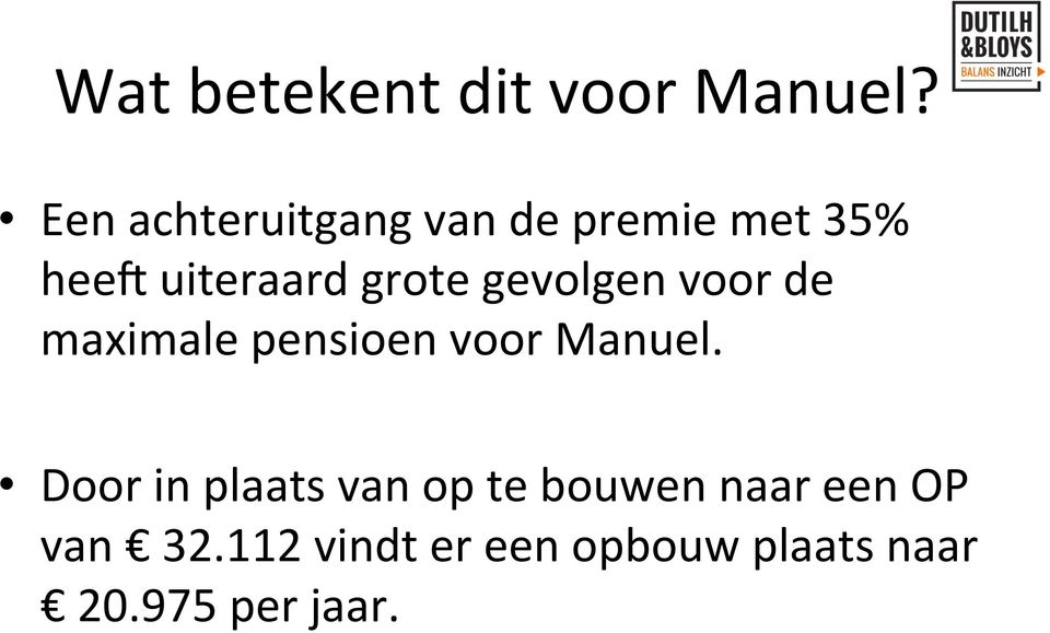 gevolgen voor de maximale pensioen voor Manuel.