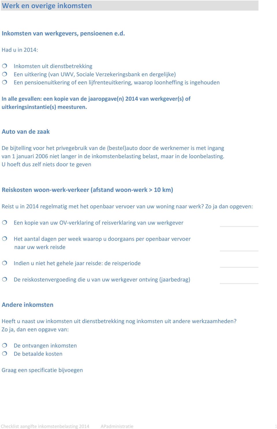 gevallen: een kopie van de jaaropgave(n) 2014 van werkgever(s) of uitkeringsinstantie(s) meesturen.