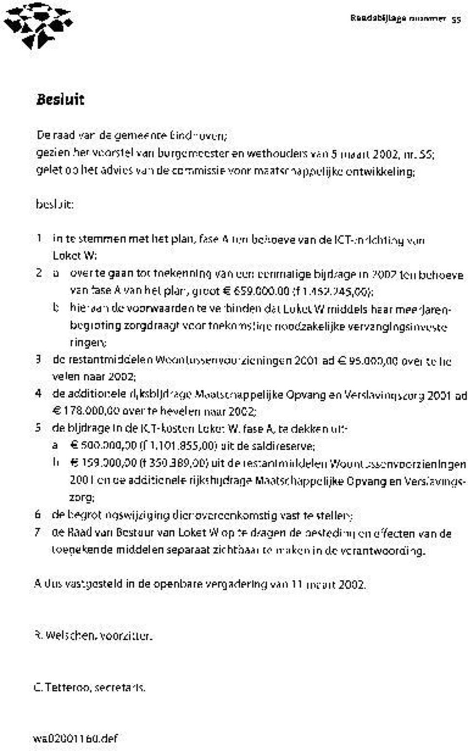 toekenning van een eenmalige bijdrage in 2002 ten behoeve van fase A van het plan, groot 6 659.000,00 (f 1.452.