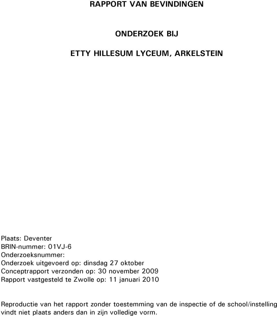 november 2009 Rapport vastgesteld te Zwolle op: 11 januari 2010 Reproductie van het rapport zonder