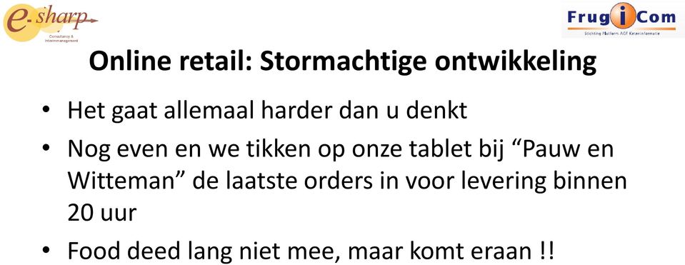 onze tablet bij Pauw en Witteman de laatste orders in