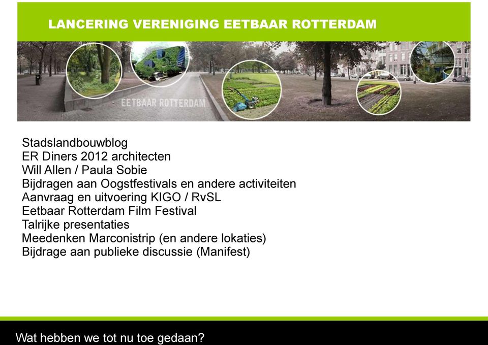 uitvoering KIGO / RvSL Eetbaar Rotterdam Film Festival Talrijke presentaties Meedenken