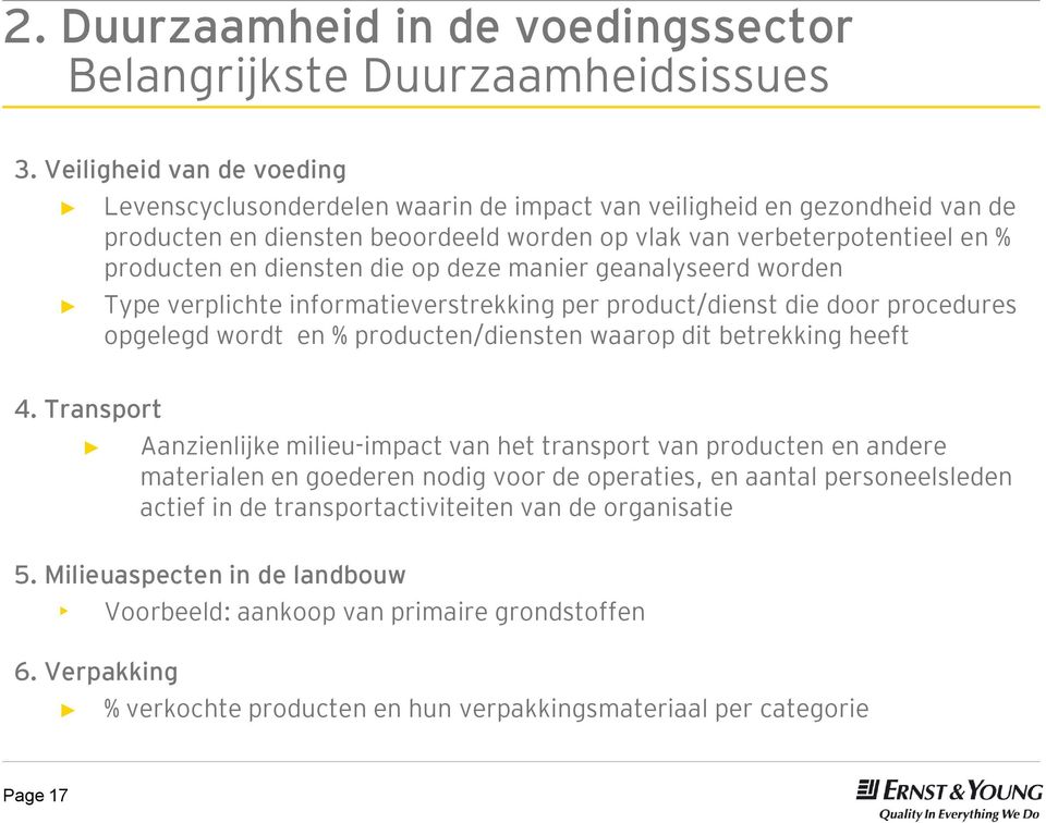 diensten die op deze manier geanalyseerd worden Type verplichte informatieverstrekking per product/dienst die door procedures opgelegd wordt en % producten/diensten waarop dit betrekking heeft 4.