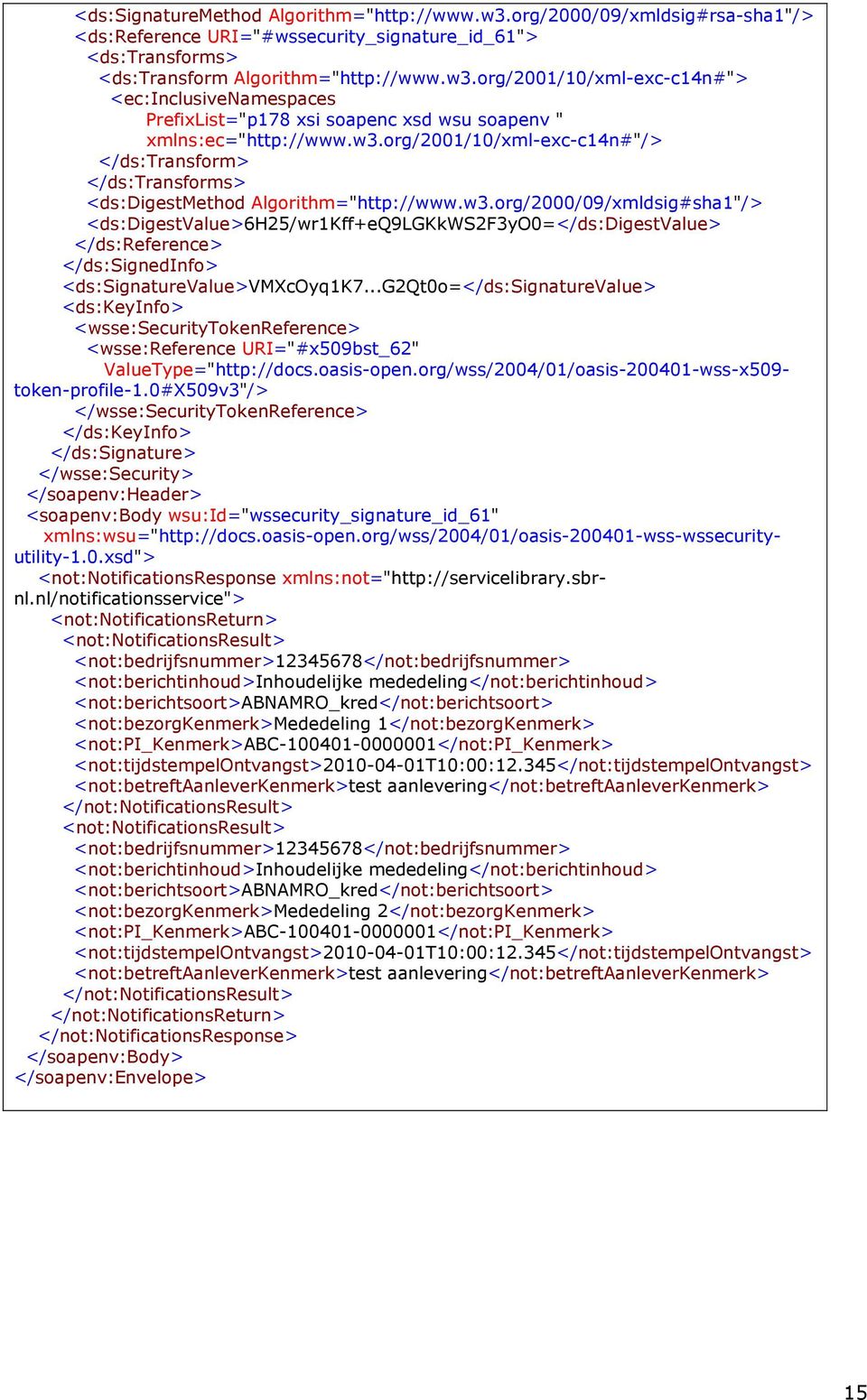 ..g2qt0o=</ds:signaturevalue> <ds:keyinfo> <wsse:securitytokenreference> <wsse:reference URI="#x509bst_62" ValueType="http://docs.oasis-open.org/wss/2004/01/oasis-200401-wss-x509- token-profile-1.