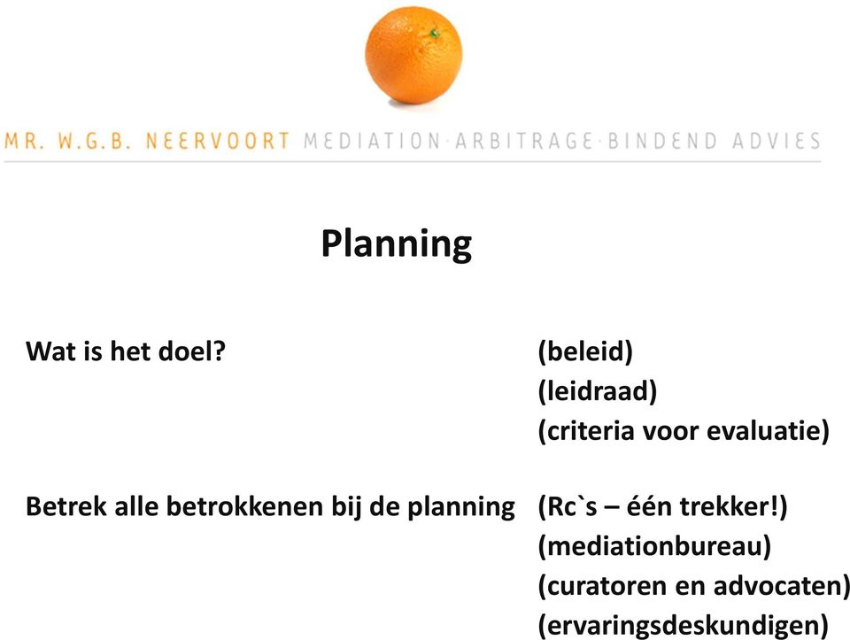 Betrek alle betrokkenen bij de planning (Rc`s één