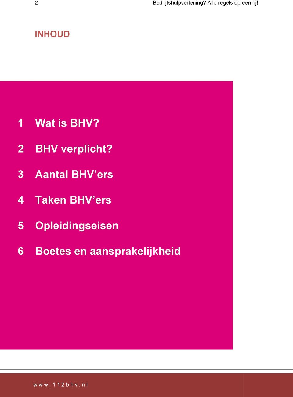 INHOUD 1 Wat is BHV? 2 BHV verplicht?