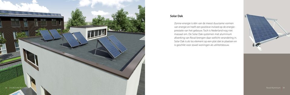 De Solar Dak-systemen met aluminium afwerking van Roval brengen daar wellicht verandering in.