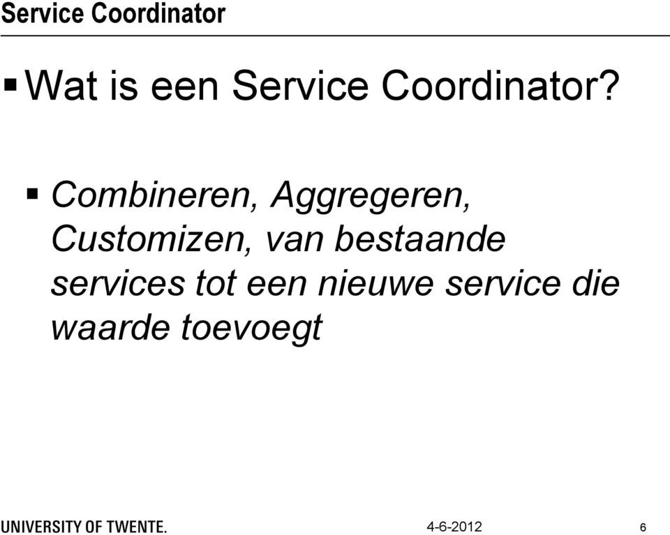 Combineren, Aggregeren, Customizen, van