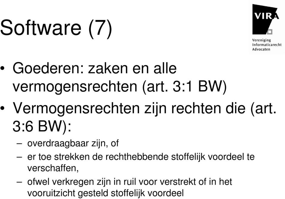 3:6 BW): overdraagbaar zijn, of er toe strekken de rechthebbende stoffelijk