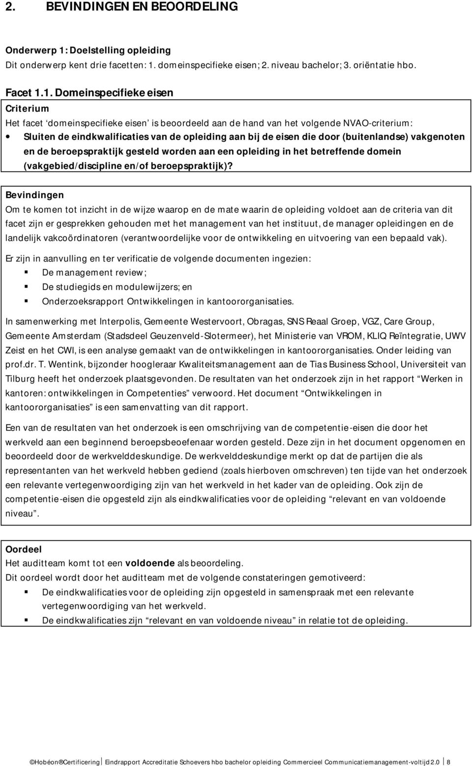 domeinspecifieke eisen; 2. niveau bachelor; 3. oriëntatie hbo. Facet 1.