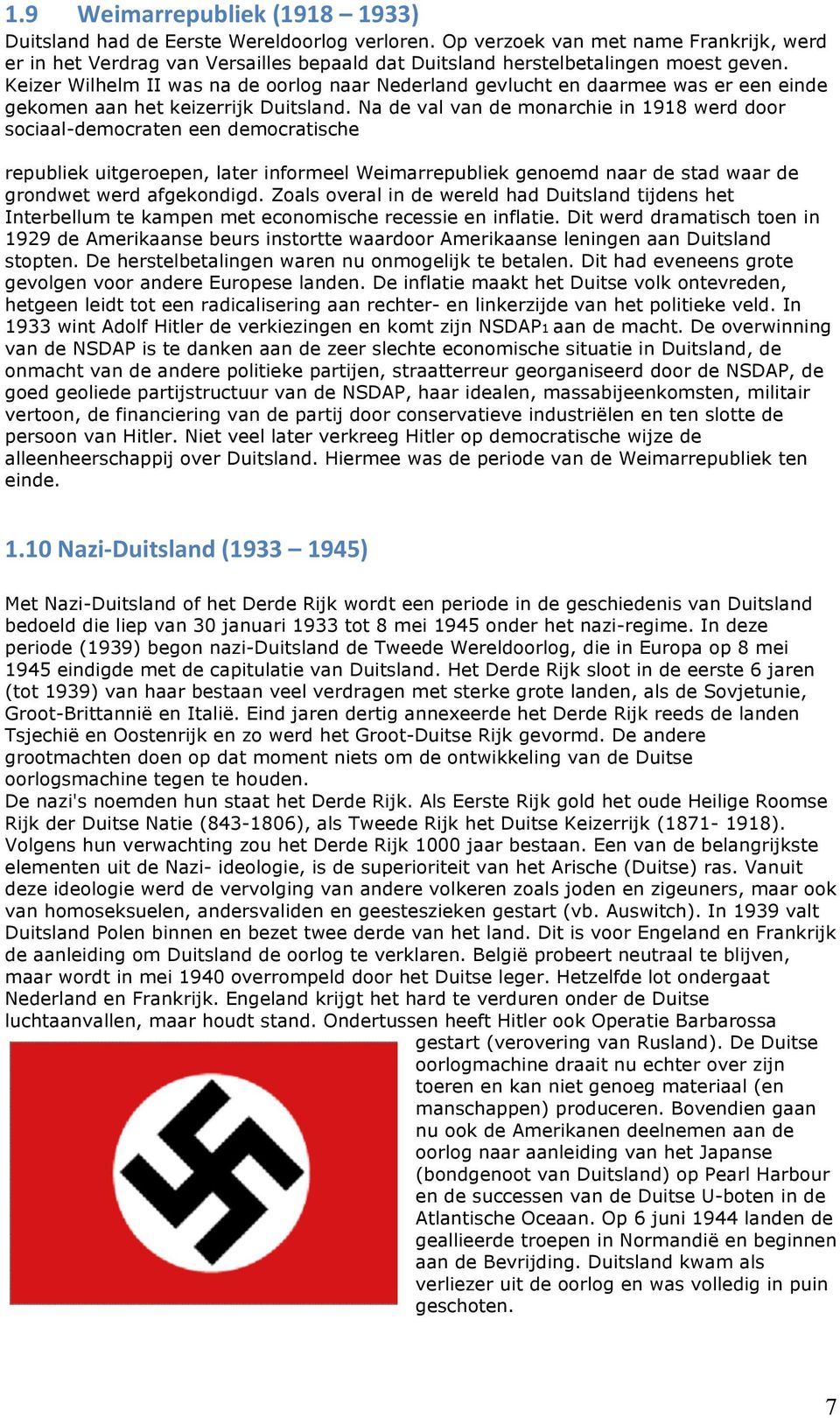 Keizer Wilhelm II was na de oorlog naar Nederland gevlucht en daarmee was er een einde gekomen aan het keizerrijk Duitsland.