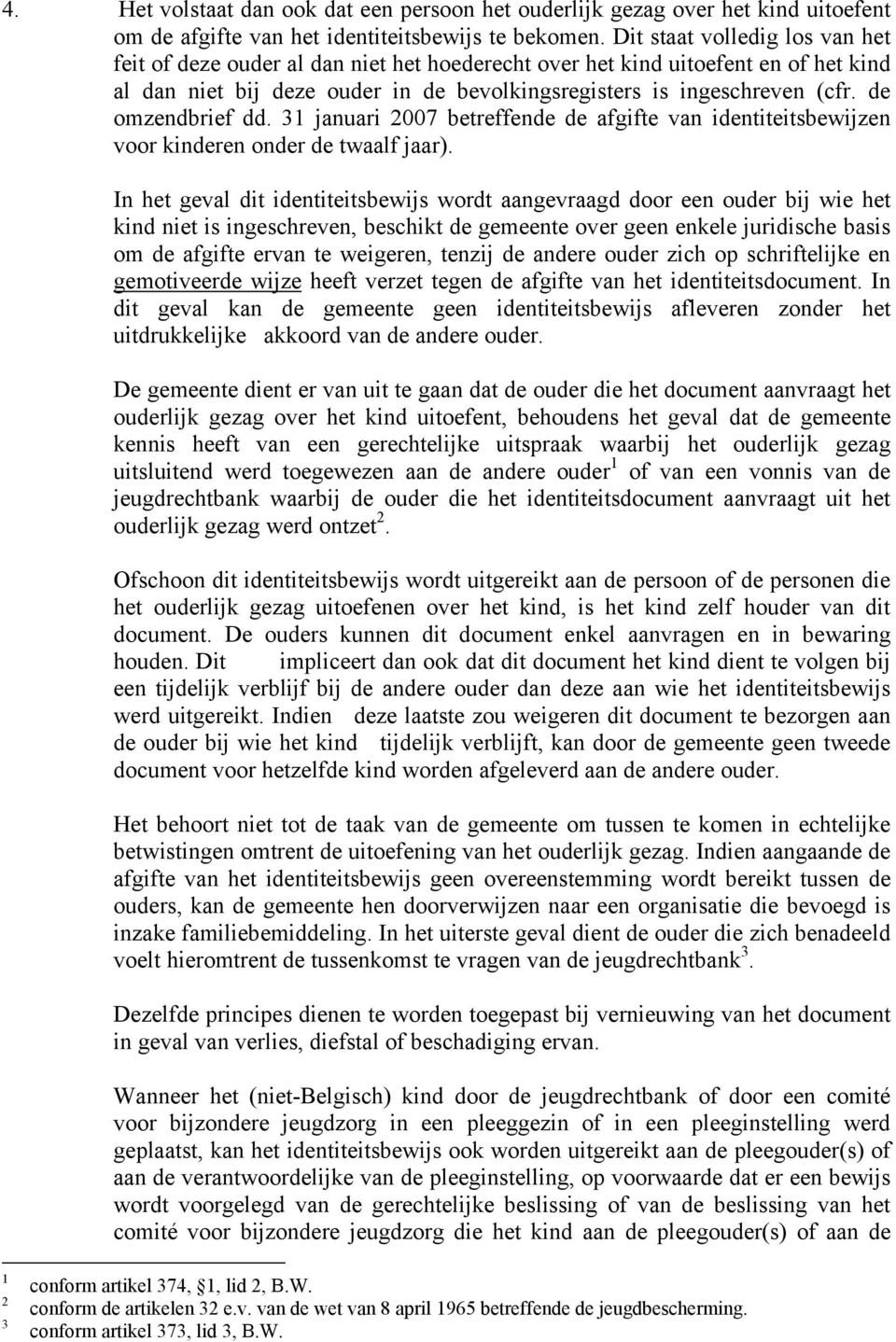 de omzendbrief dd. 31 januari 2007 betreffende de afgifte van identiteitsbewijzen voor kinderen onder de twaalf jaar).