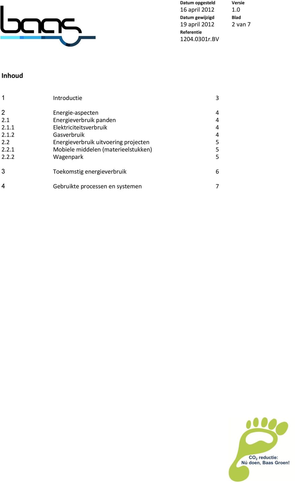 2 Energieverbruik uitvoering projecten 5 2.2.1 Mobiele middelen (materieelstukken) 5 2.