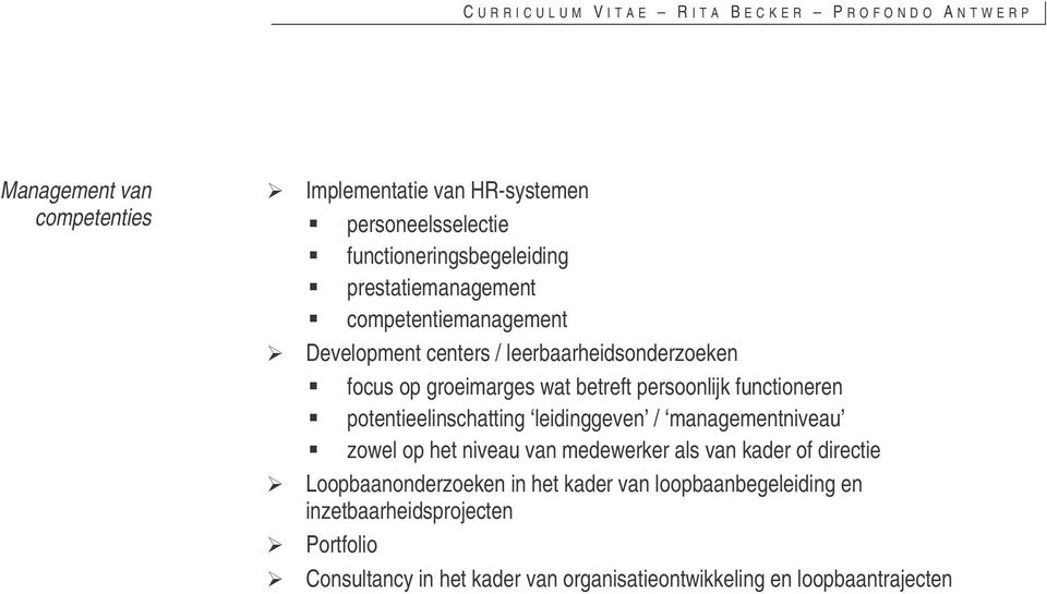 potentieelinschatting leidinggeven / managementniveau zowel op het niveau van medewerker als van kader of directie