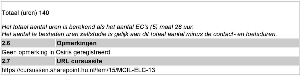 Het aantal te besteden uren zelfstudie is gelijk aan dit totaal aantal minus de