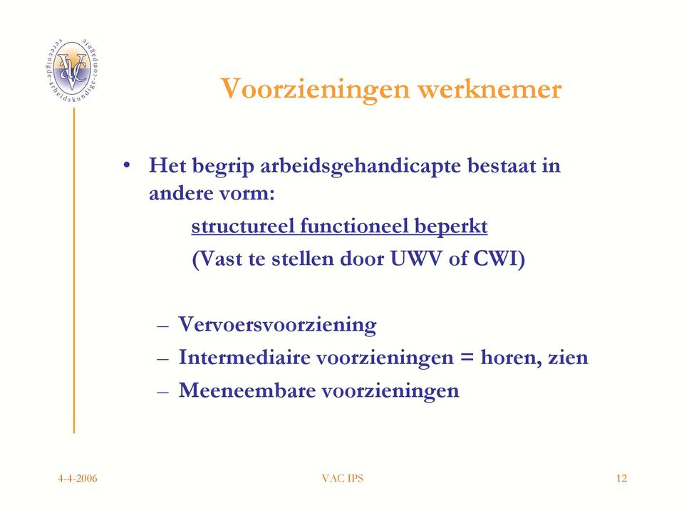 stellen door UWV of CWI) Vervoersvoorziening Intermediaire