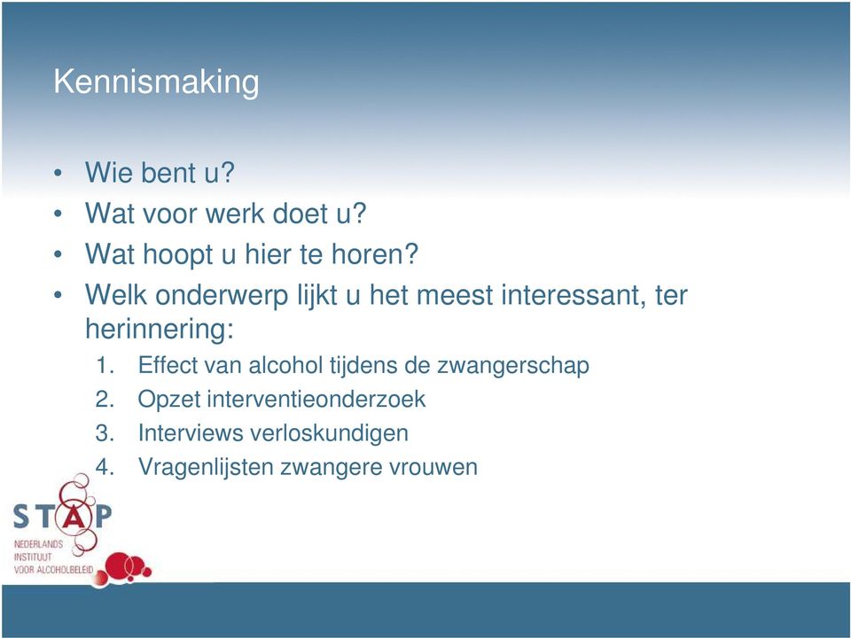 Welk onderwerp lijkt u het meest interessant, ter herinnering: 1.