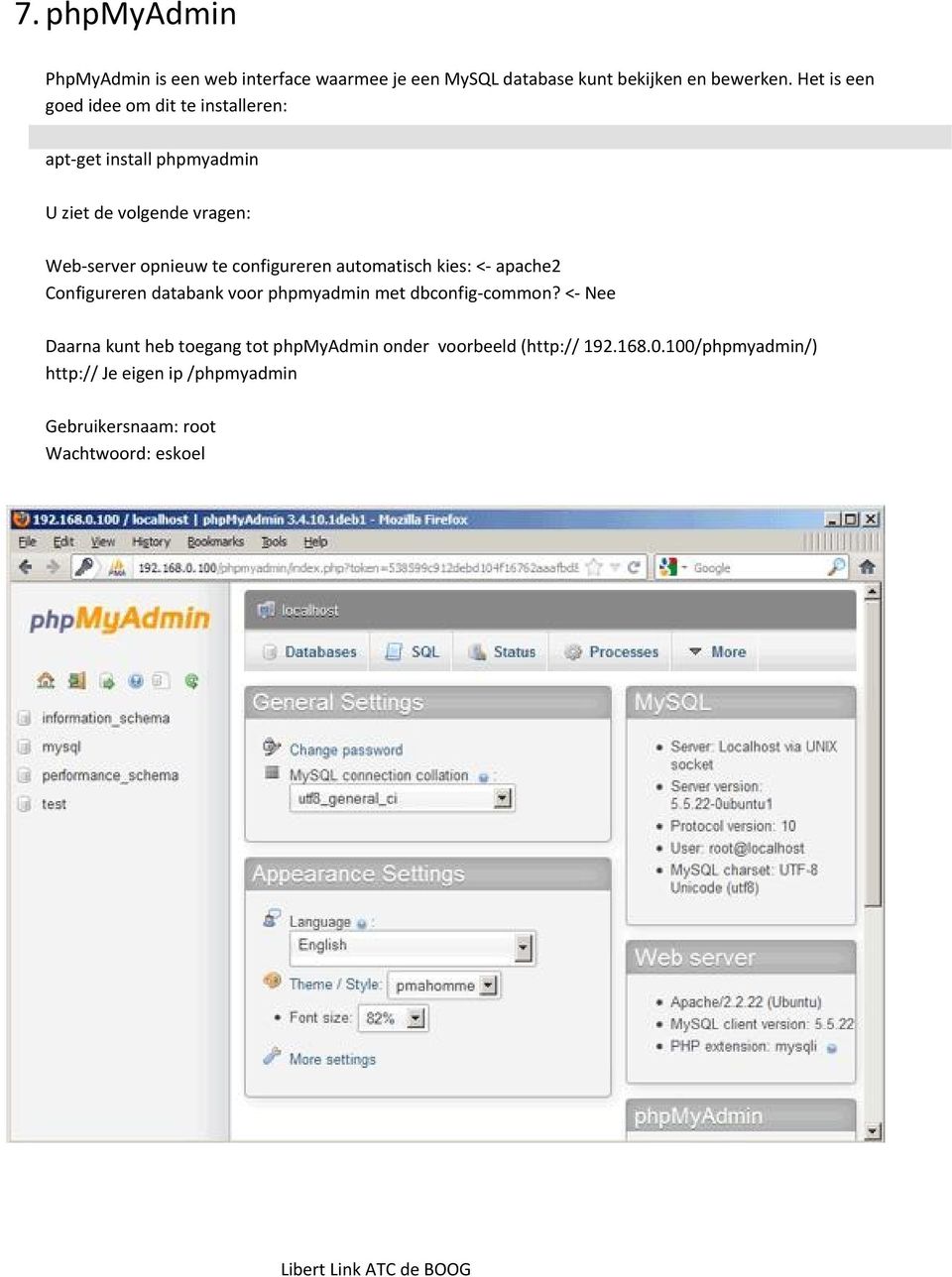 configureren automatisch kies: < apache2 Configureren databank voor phpmyadmin met dbconfig common?
