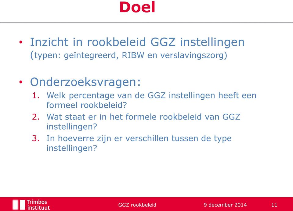 Welk percentage van de GGZ instellingen heeft een formeel rookbeleid? 2.