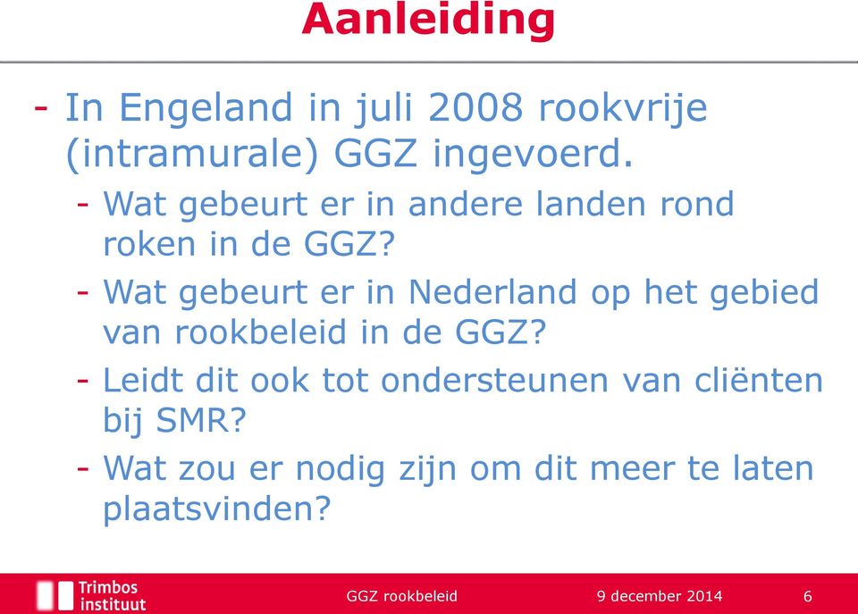 - Wat gebeurt er in Nederland op het gebied van rookbeleid in de GGZ?