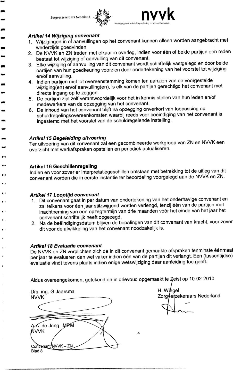 De NWK en ZN treden met elkaar in overleg, indien voor één of beide partijen een reden bestaat tot wijziging of aanvulling van dit convenant. 3.