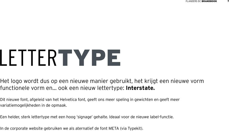 Dit nieuwe font, afgeleid van het Helvetica font, geeft ons meer speling in gewichten en geeft meer