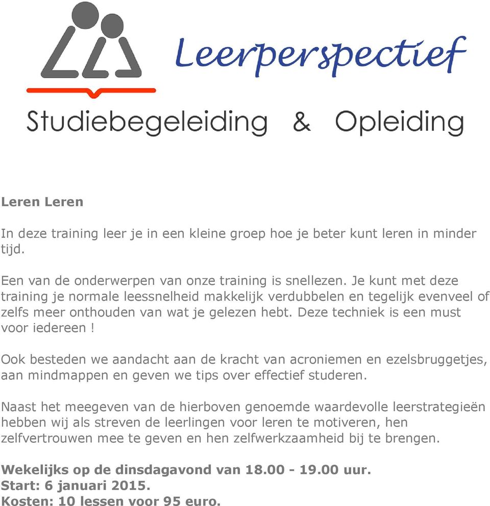 Ook besteden we aandacht aan de kracht van acroniemen en ezelsbruggetjes, aan mindmappen en geven we tips over effectief studeren.