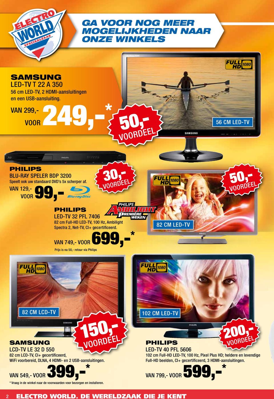 VAN 749,- VOOR 699,- * Prijs is na 50,- retour via 82 cm LeD-TV 82 cm LCD-TV 200,- 50,- 150,- Samsung LCD-TV LE 32 D 550 82 cm LCD-TV, CI+ gecertificeerd, WiFi voorbereid, DLNA, 4 HDMI- en 2