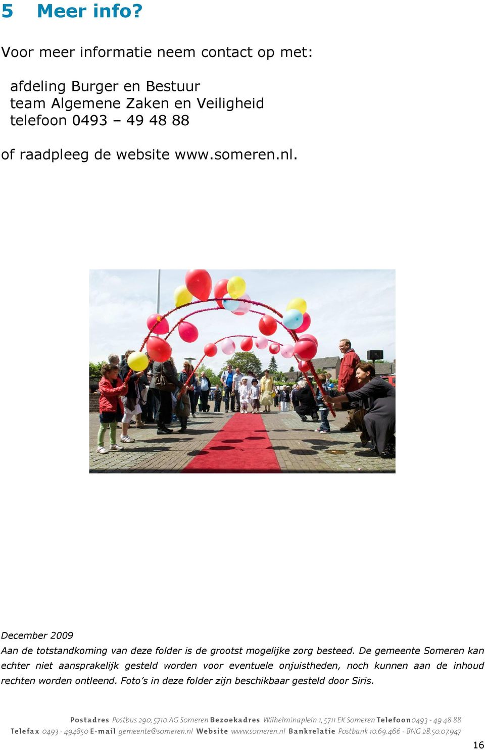 49 48 88 of raadpleeg de website www.someren.nl.