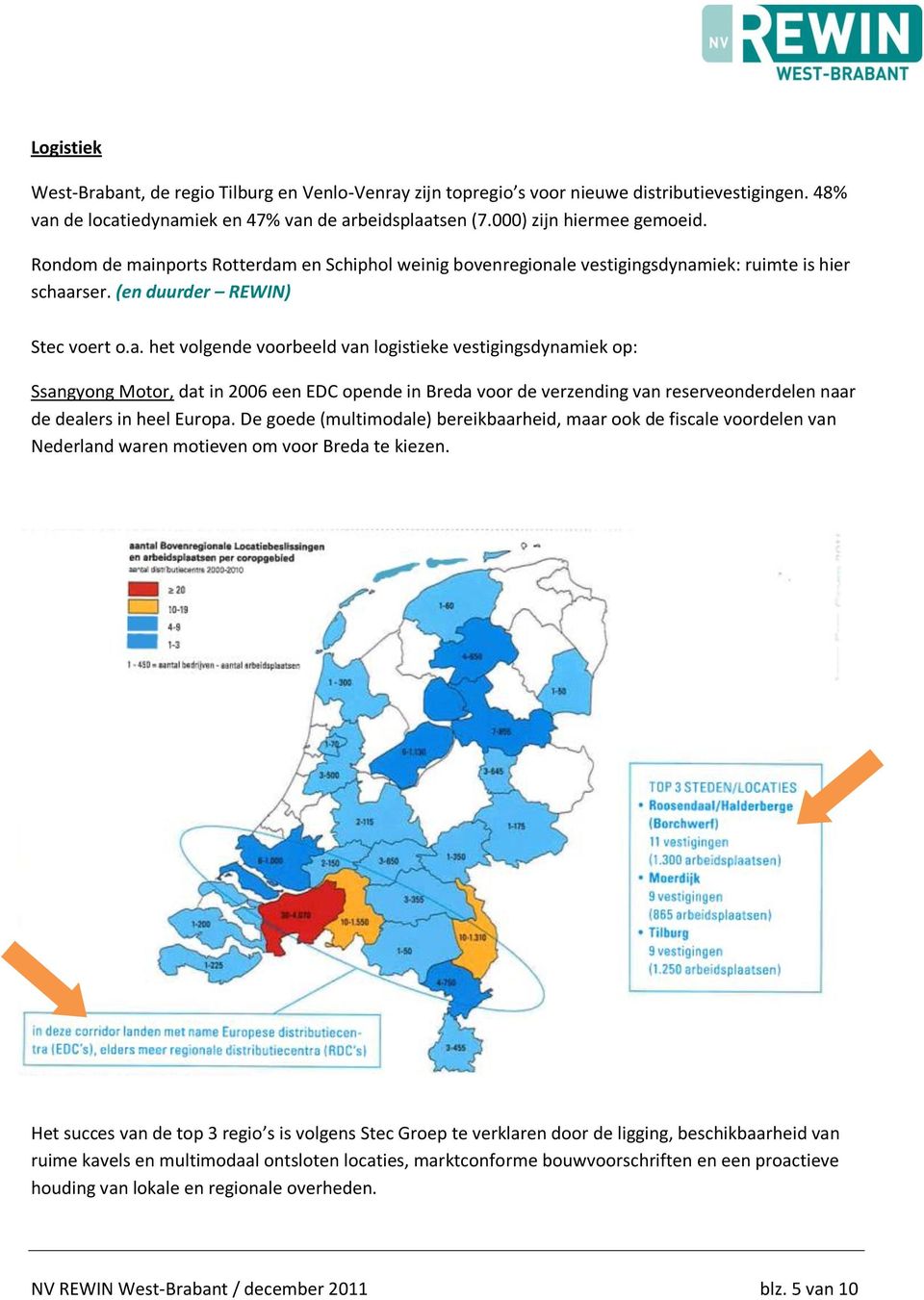 De goede (multimodale) bereikbaarheid, maar ook de fiscale voordelen van Nederland waren motieven om voor Breda te kiezen.