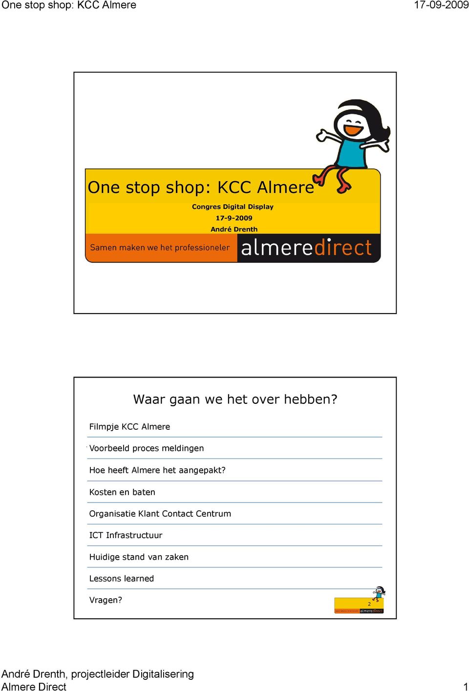 Filmpje KCC Almere Voorbeeld proces meldingen Hoe heeft Almere het aangepakt?