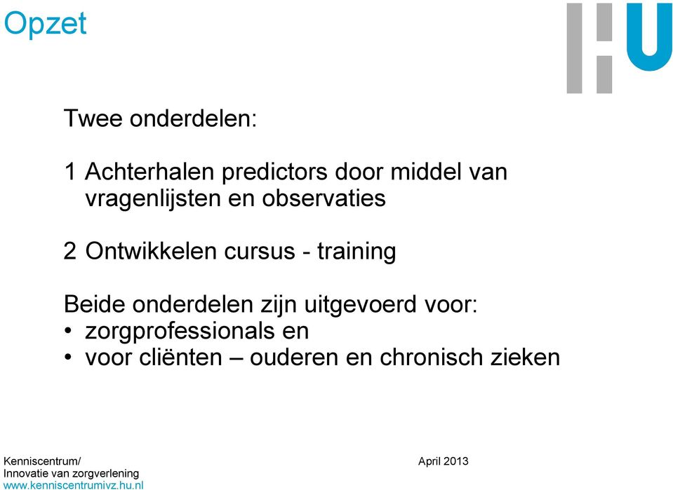 cursus - training Beide onderdelen zijn uitgevoerd voor: