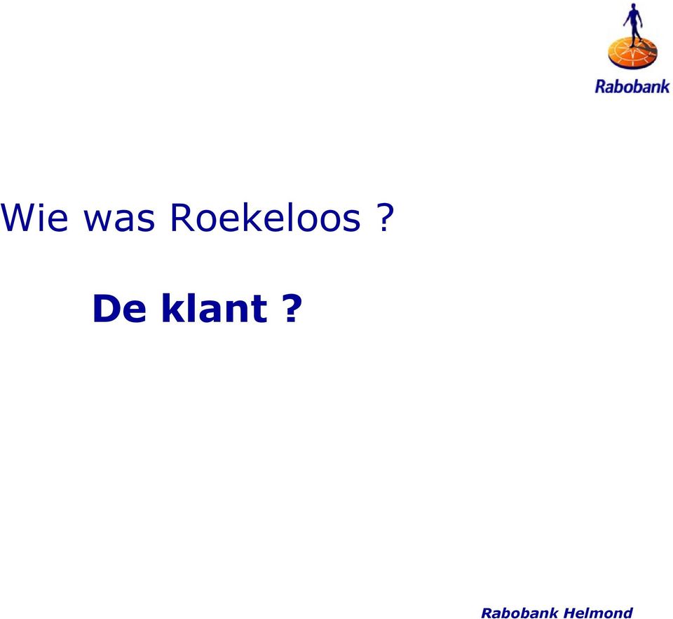 De klant?