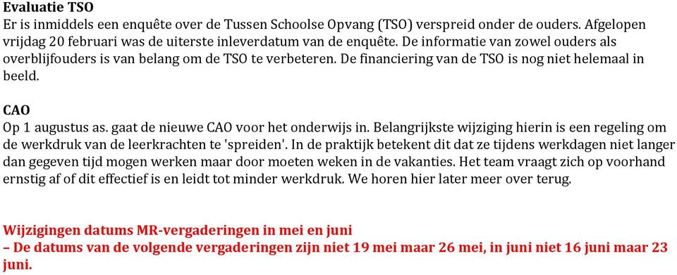 gaat de nieuwe CA voor het onderwijs in. Belangrijkste wijziging hierin is een regeling om de werkdruk van de leerkrachten te 'spreiden'.