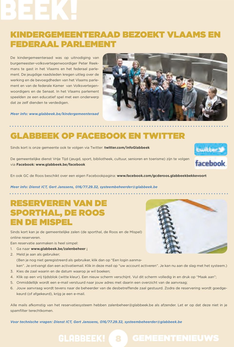 In het Vlaams parlement speelden ze een educatief spel met een onderwerp dat ze zelf dienden te verdedigen. Meer info: www.glabbeek.