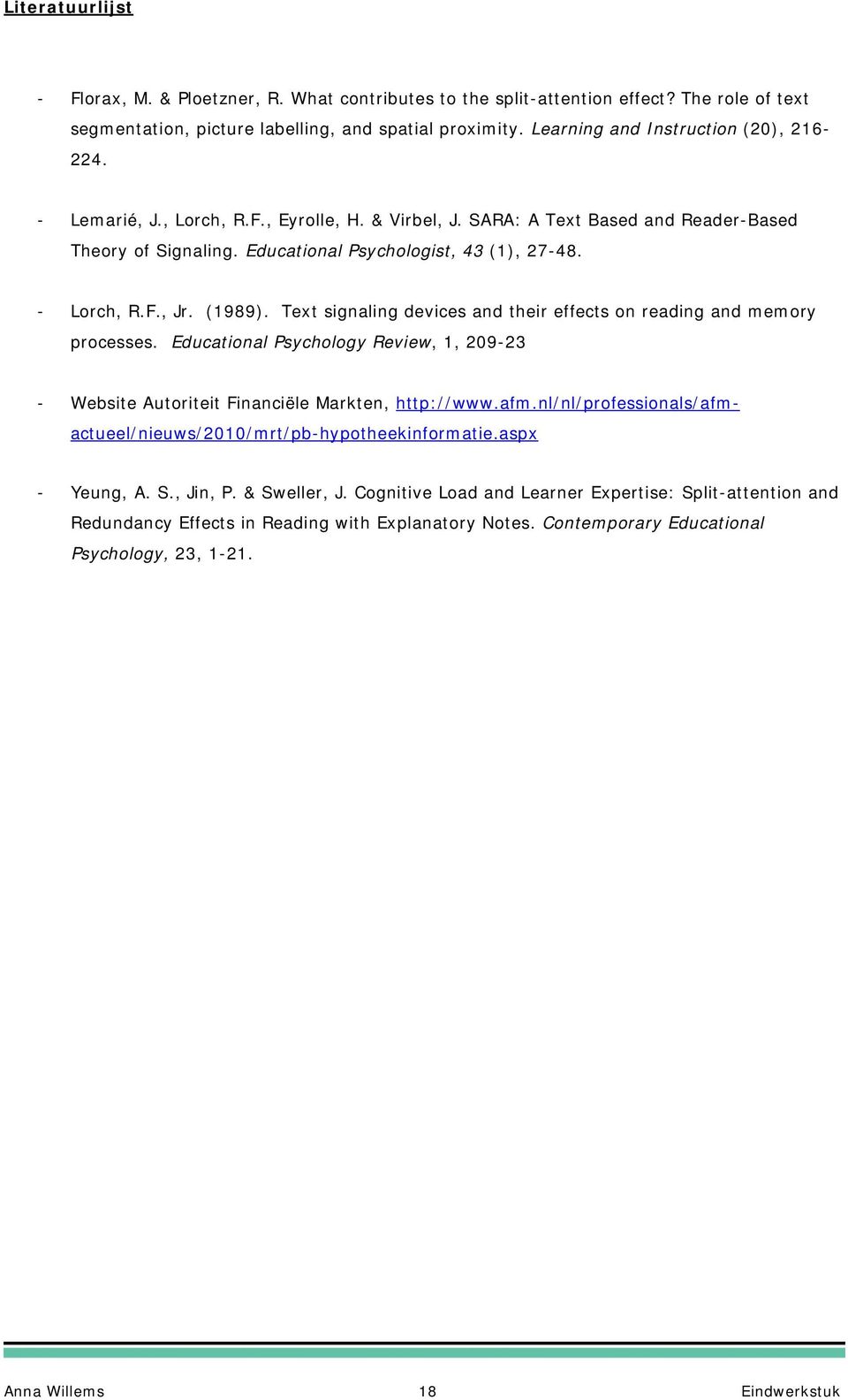 - Lorch, R.F., Jr. (1989). Text signaling devices and their effects on reading and memory processes. Educational Psychology Review, 1, 209-23 - Website Autoriteit Financiële Markten, http://www.afm.